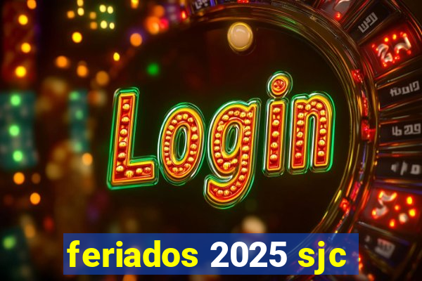 feriados 2025 sjc